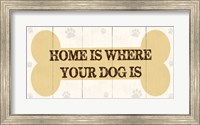 Home Is Where Your Dog Is 2 Fine Art Print