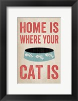 Home is Where Your Cat Is 1 Framed Print