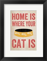 Home is Where Your Cat Is 2 Framed Print