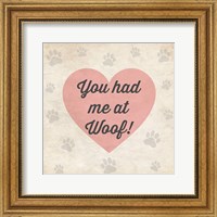 You had Me at Woof! Fine Art Print