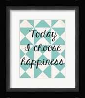Today I Chose Happiness 1 Framed Print