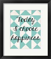 Today I Chose Happiness 1 Framed Print