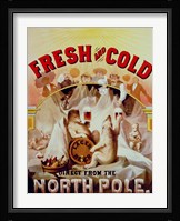 Fresh and Cold--Direct from the North Pole Fine Art Print