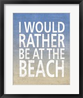 I Would Rather Be At The Beach Fine Art Print