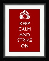 Keep Calm and Strike On Fine Art Print