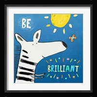 Be Brilliant Framed Print