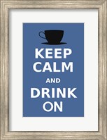 Keep Calm and Drink On Coffee Black Fine Art Print