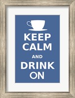 Keep Calm and Drink On Coffee White Fine Art Print