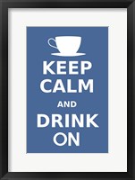 Keep Calm and Drink On Coffee White Fine Art Print