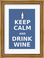 Keep Calm and Drink Wine Fine Art Print