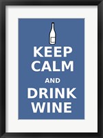 Keep Calm and Drink Wine Fine Art Print