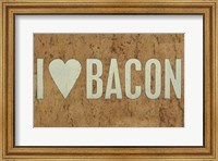 I Love Bacon Fine Art Print