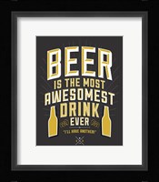 Beer Is The Most Awesomest Fine Art Print