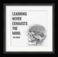 Learning Never Exhausts the Mind -Da Vinci Quote Fine Art Print