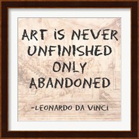 Art is Never Finished Only Abandoned -Da Vinci Quote Fine Art Print