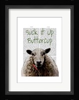 Suck It Up Buttercup Framed Print