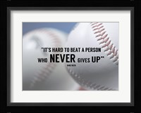 It's Hard to Beat a Person Who Never Gives Up -Babe Ruth Fine Art Print