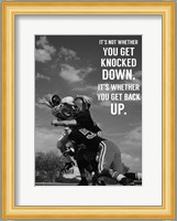 It's Not Whether You Get Knocked Down, It's Whether You Get Up -Vince Lombardi Fine Art Print