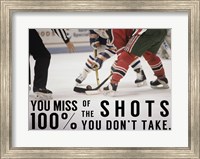 You Miss 100% of the Shots You Don't Take Fine Art Print