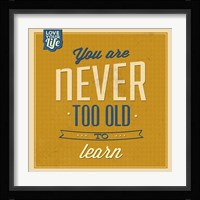 Never Too Old To Learn Fine Art Print