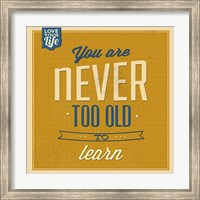 Never Too Old To Learn Fine Art Print