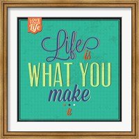 Life Is What You Make It Fine Art Print