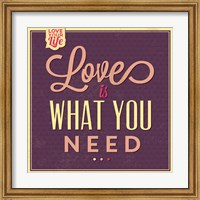 Love Is What You Need Fine Art Print