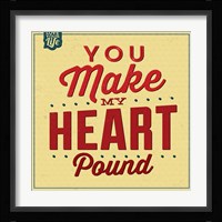 You Make My Heart Pound Fine Art Print