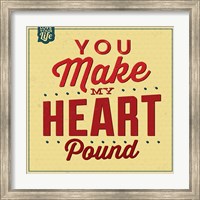 You Make My Heart Pound Fine Art Print