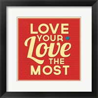 Love Your Love The Most Fine Art Print