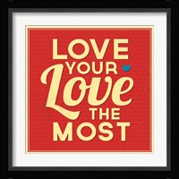 Love Your Love The Most Fine Art Print
