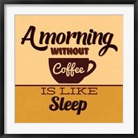 A Morning Without Coffee Is Like Sleep Fine Art Print
