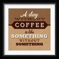 A Day Without Coffee Fine Art Print