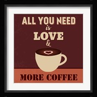 All You Need Is Love And More Coffee Fine Art Print