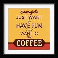 I Just Want To Have Coffee Fine Art Print