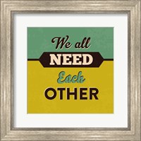 We All Need Each Other Fine Art Print