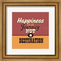 Happiness Is A Journey Not A Destination Fine Art Print