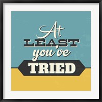 At Least You've Tried Fine Art Print