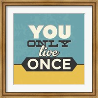 You Only Live Once Fine Art Print
