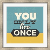 You Only Live Once Fine Art Print