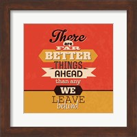 There Are Far Better Things Ahead Fine Art Print