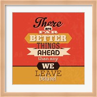 There Are Far Better Things Ahead Fine Art Print