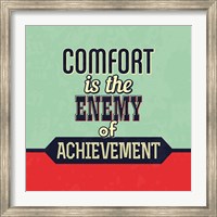 Comfort Is The Enemy Of Achievement Fine Art Print