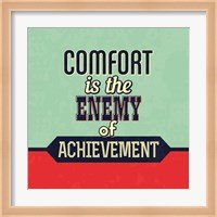 Comfort Is The Enemy Of Achievement Fine Art Print