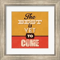 The Best Is Yet To Come Fine Art Print