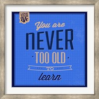 You are Never Too Old 1 Fine Art Print