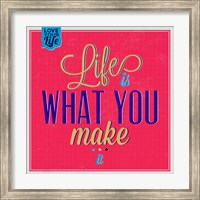 Life Is What You Make It 1 Fine Art Print