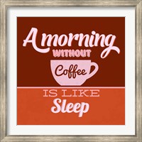 A Morning Without Coffee Is Like Sleep 1 Fine Art Print