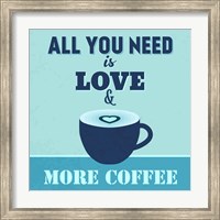 All You Need Is Love And More Coffee 1 Fine Art Print
