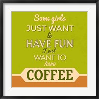 I Just Want To Have Coffee 1 Fine Art Print